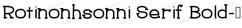 Rotinonhsonni Serif Bold字体转换
